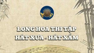 Hát Xẩm trong Long Hoa Thi Tập Hát Xưa