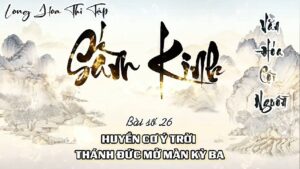 Long Hoa Thi Tập Sấm Kinh 26 - Huyền Cơ Ý Trời Thánh Đức Mở Màn Kỳ Ba