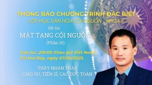 Buổi 11 Khóa 8 Lớp Học Văn Hóa Cội Nguồn - Thầy Nhân Thập Đại Cư sĩ, Giáo sư, Tiến sĩ Cao Đức Toàn