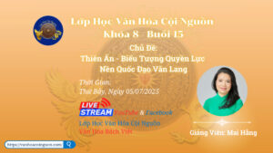 Buổi 15 Khóa 8 Lớp Học Văn Hóa Cội Nguồn - Cô Mai Hằng