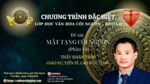 Buổi 29 Khóa 8 Lớp Học Văn Hóa Cội Nguồn - Thầy Nhân Thập Đại Cư sĩ, Giáo sư, Tiến sĩ Cao Đức Toàn