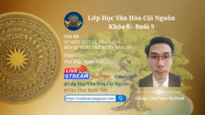 Buổi 9 Khóa 8 Lớp Học Văn Hóa Cội Nguồn - Thầy Nguyên Định