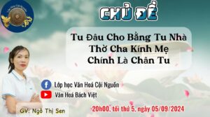 Khóa 7 Buổi 38 - Lớp Học Văn Hóa Cội Nguồn