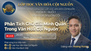 Khóa 9 Buổi 1 - Lớp Học Văn Hóa Cội Nguồn