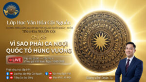 Khóa 9 Buổi 6 - Lớp Học Văn Hóa Cội Nguồn