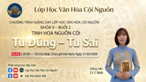 Khóa 9 Buổi 2 - GV Lê Chính | Lớp Học Văn Hóa Cội Nguồn