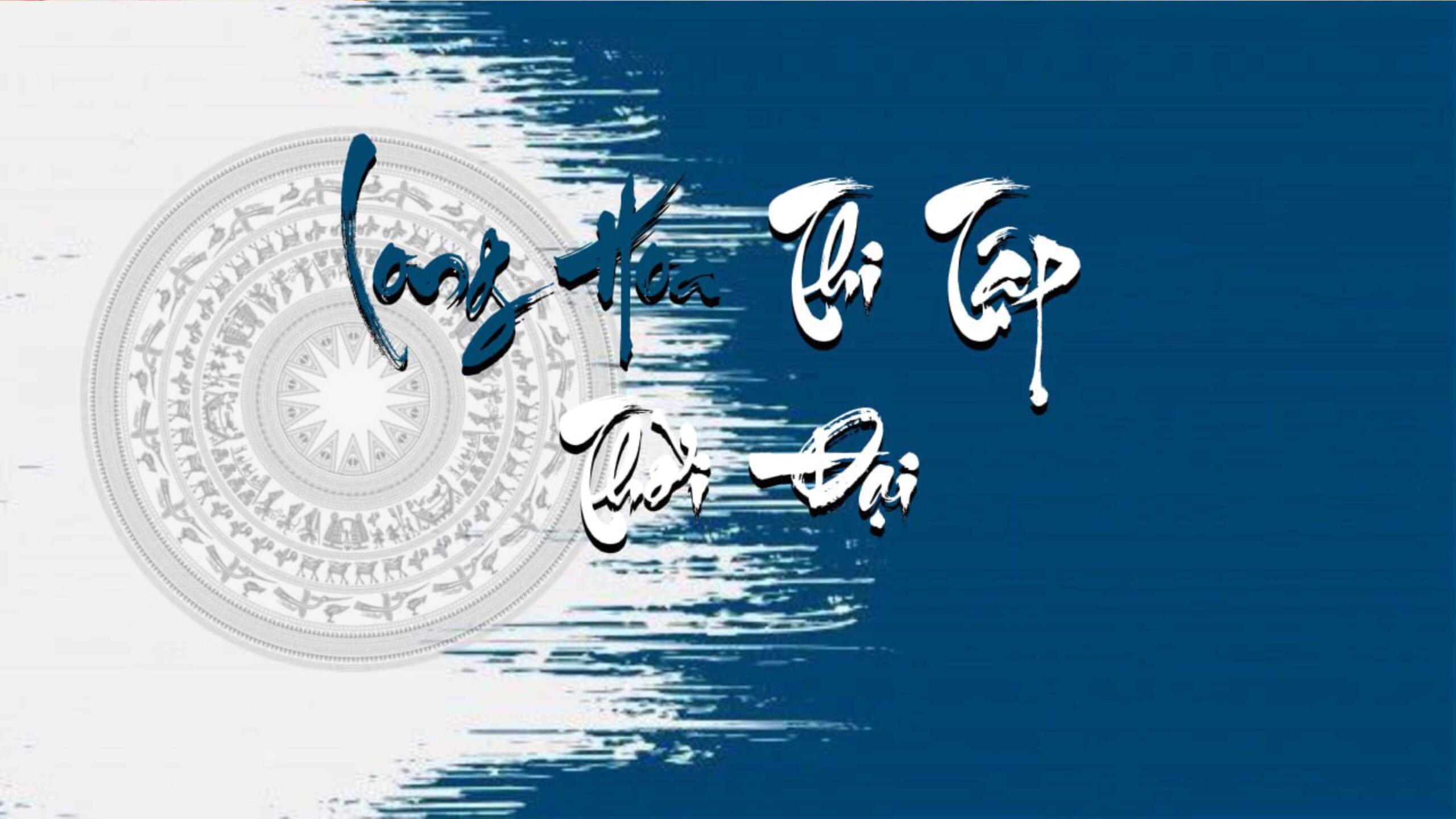 LONG HOA THI TẬP THỜI ĐẠI