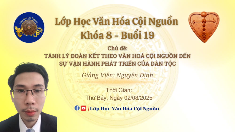 Khóa 8 Buổi 19: Tánh Lý Đoàn Kết Theo Văn Hóa Cội Nguồn Đến Sự Vận Hành Phát Triển Của Dân Tộc – GV Thầy Nguyên Định