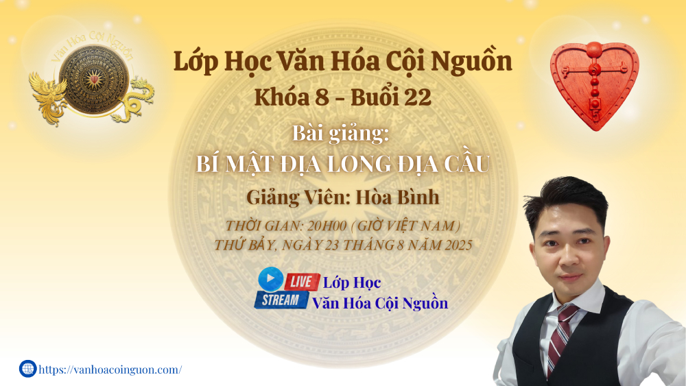 Khóa 8 Buổi 22: Bí Mật Địa Long Địa Cầu – GV Thầy Hòa Bình