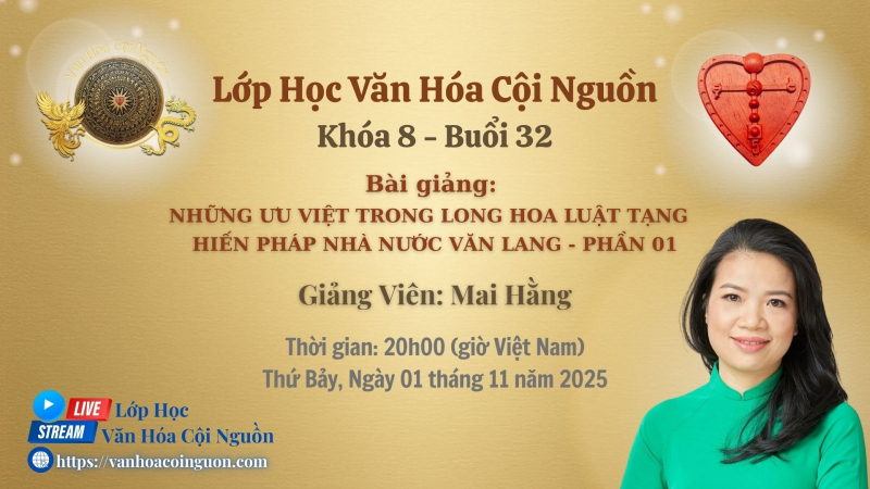 Khóa 8 Buổi 32: Những Ưu Việt Trong Long Hoa Luật Tạng Hiến Pháp Nhà Nước Văn Lang Phần 1 – GV Cô Mai Hằng