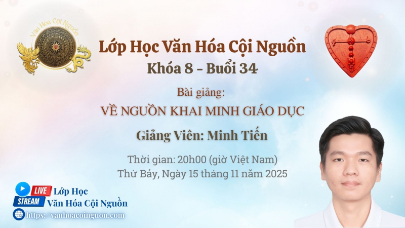 Khóa 8 Buổi 34: Về Nguồn Khai Minh Giáo Dục – GV Thầy Huỳnh Minh Tiến