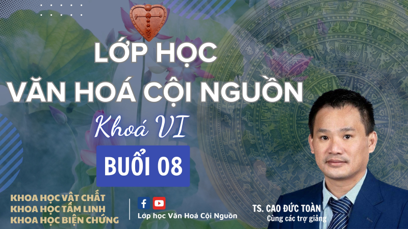 Khóa 6 Buổi 8: Tinh Khí Thần Trong Thiền Môn