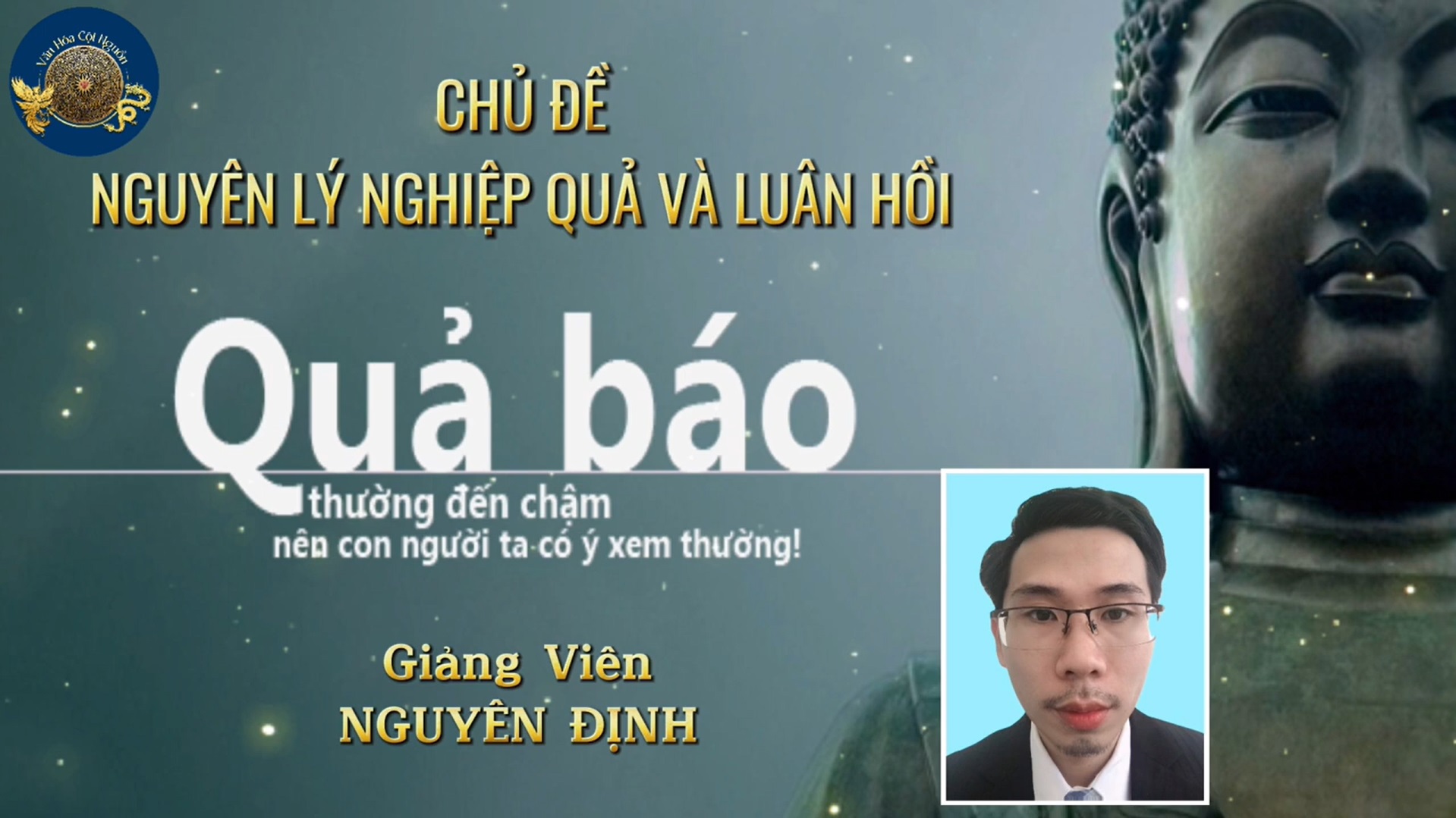 Khóa 7 Buổi 19: Tìm Hiểu Nguyên Lý Nghiệp Quả Và Luân Hồi – GV Thầy Nguyên Định