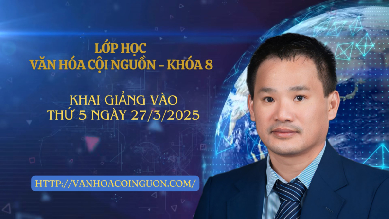 LỚP HỌC VĂN HÓA CỘI NGUỒN KHÓA 8